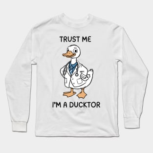 Trust Me I'm a Ducktor Funny Duck Long Sleeve T-Shirt